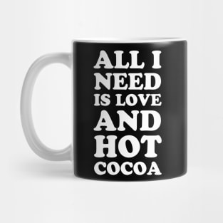 All i need is love and hot cocoa Mug